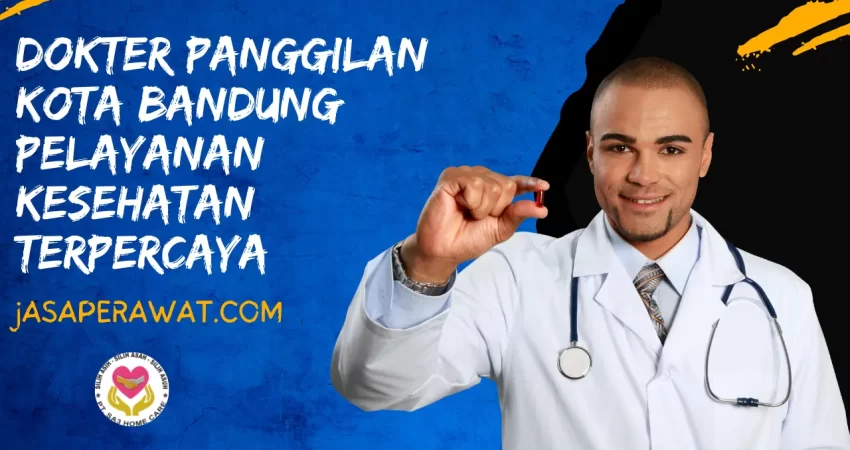 Dokter Panggilan Kota Bandung Pelayanan Kesehatan Terpercaya