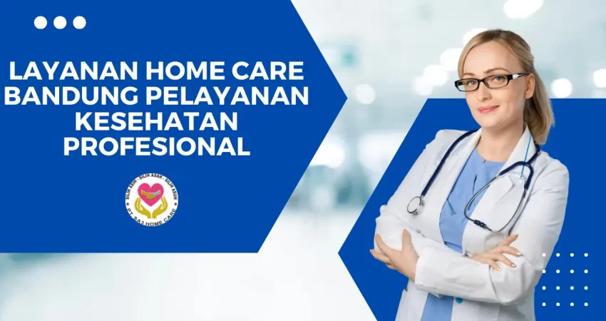 Layanan Home Care Bandung Pelayanan Kesehatan Profesional