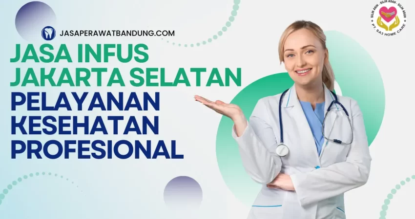 Jasa Infus Jakarta Selatan Pelayanan Kesehatan Profesional