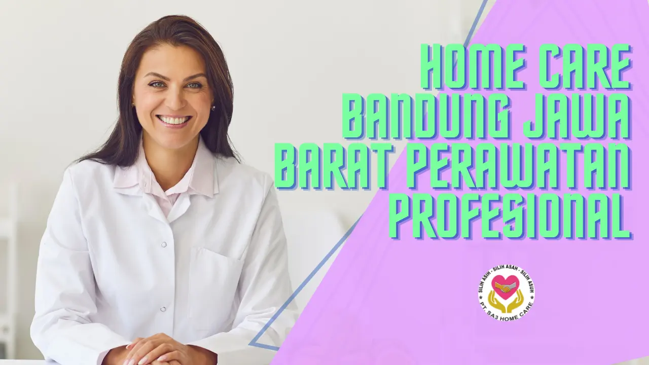 Home Care Bandung Jawa Barat Perawatan Profesional