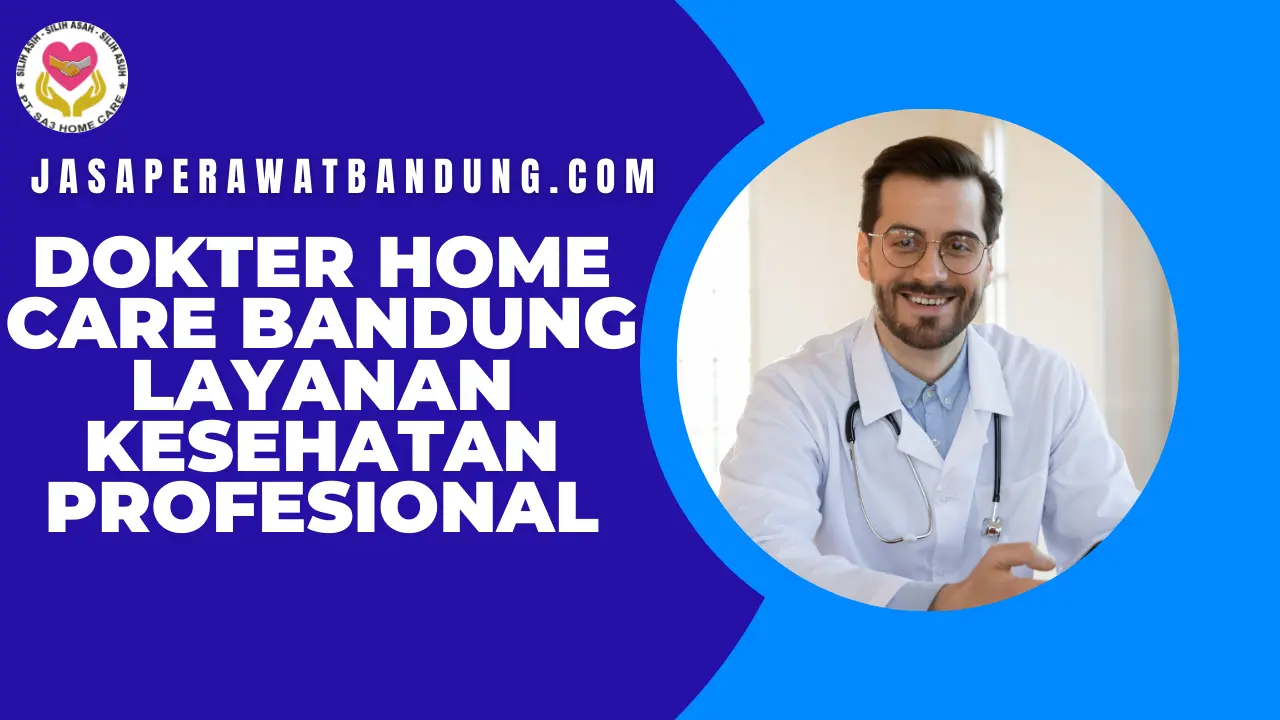 Dokter Home Care Bandung Layanan Kesehatan Profesional 