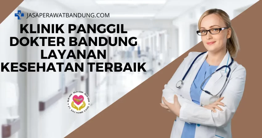 Klinik Panggil Dokter Bandung Layanan Kesehatan Terbaik