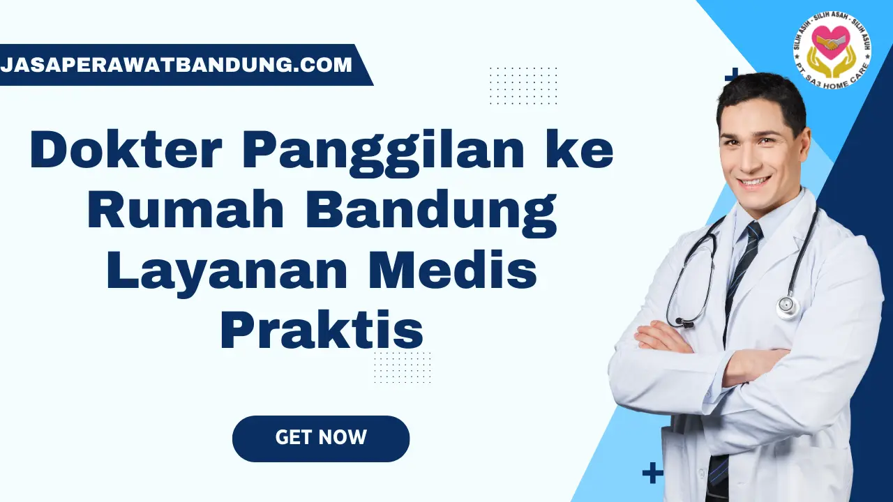 Dokter Panggilan ke Rumah Bandung Layanan Medis Praktis