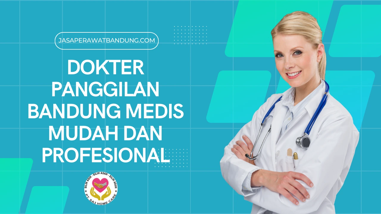 Dokter Panggilan Bandung Medis Mudah dan Profesional