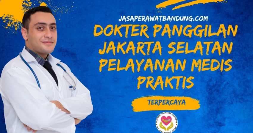 Dokter Panggilan Jakarta Selatan Pelayanan Medis Praktis